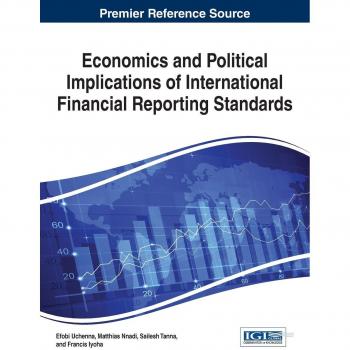 Economics and Political Implications of International Financial Reporting Standards (Advances in Finance, Accounting, and Economics)