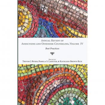 Annual Review of Addictions and Offender Counseling Volume IV