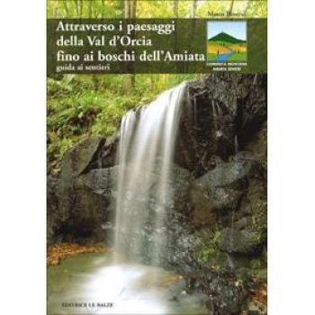 Attraverso i paesaggi della Val d'Orcia fino ai boschi dell'Amiata. Guida ai sentieri