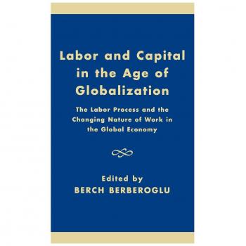 Labor and Capital in the Age of Globalization