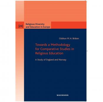 Towards a Methodology for Comparative Studies in Religious Education: A Study of England and Norway (Religious Diversity and Education in Europe)