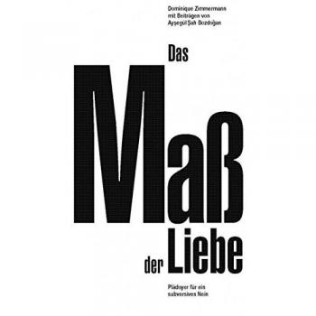 Das Maß der Liebe, 2. Aufl.: Plädoyer für ein subversives Nein