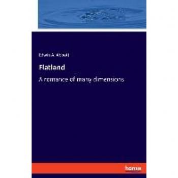 Flatland: A Romance of Many Dimensions