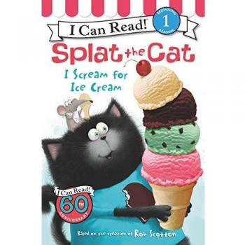 Splat the Cat: I Scream for Ice Cream (I Can Read Book 1)