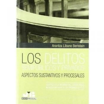 Los delitos semipúblicos y privados. Aspectos sustantivos y procesales.