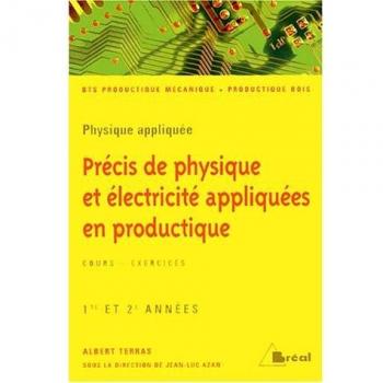 Précis de physique et électricité appliquées en productique