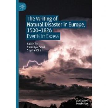 The Writing of Natural Disaster in Europe, 1500–1826: Events in Excess