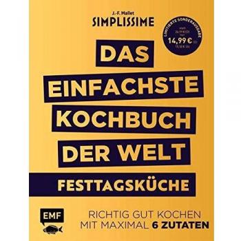 Simplissime – Das einfachste Kochbuch der Welt: Festtagsküche: Richtig gut kochen mit maximal 6 Zutaten