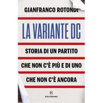 La variante DC. Storia di un partito che non c'è più e di uno che non c'è ancora