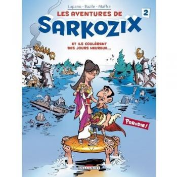 Les aventures de Sarkozix, Tome 2 : Et ils coulèrent des jours heureux...