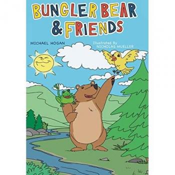 Hogan, Michael: Bungler Bear & Friends