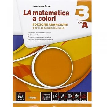La matematica a colori. Ediz. arancione. Vol. 3, Tomo  A-B. Con e-book. Con espansione online. Per le Scuole superiori