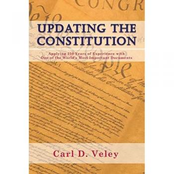Updating the Constitution: Applying 250 Years of Experience with One of the World's Most Important Documents