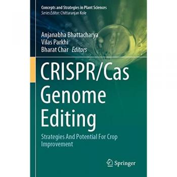 CRISPR/Cas Genome Editing: Strategies And Potential For Crop Improvement (Concepts and Strategies in Plant Sciences)