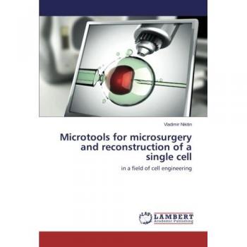 Microtools for microsurgery and reconstruction of a single cell