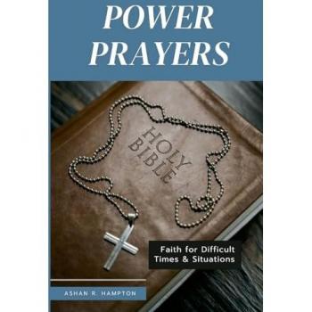 Power Prayers: Faith for Difficult Times & Situations