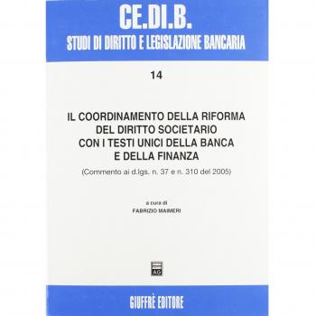 Il coordinamento della riforma del diritto societario con i testi unici della banca e della finanza. Commento ai D.Lgs. n. 7 e n. 310 del 2005