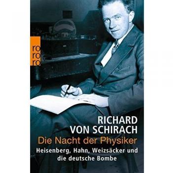 Die Nacht der Physiker: Heisenberg, Hahn, Weizsäcker und die deutsche Bombe