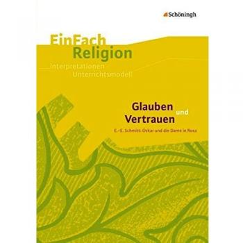Susanne Lütkemeier-Freudenreich Einfach Religion: Glauben Und Vertrauen: E.-E. Schmitt: Oskar Und Die Dame In Rosa