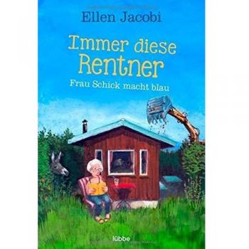 Immer diese Rentner: Frau Schick macht blau | Ellen Jacobi