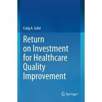 Return on Investment for Healthcare Quality Improvement