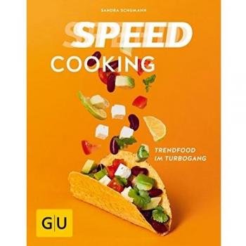 Speed Cooking: Trendfood im Turbogang (GU Themenkochbuch)