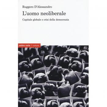 L' uomo neoliberale. Capitale globale e crisi della democrazia
