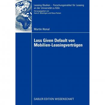 Loss Given Default von Mobilien-Leasingverträgen: Dissertation Universität Köln, 2008. Mit e. Geleitw. v. Thomas Hartmann-Wendels (Leasing-Studien, ... für Leasing an der Universität zu Köln)