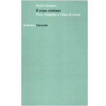 Il corpo cristiano. Vico, Voegelin e l'idea di storia