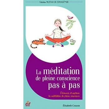 La méditation de pleine conscience pas à pas : Avec un CD offert