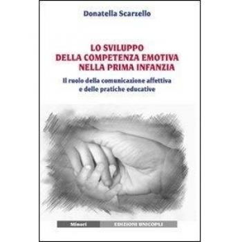 Lo sviluppo della competenza emotiva nella prima infanzia. Il ruolo della comunicazione affettiva e delle pratiche educative