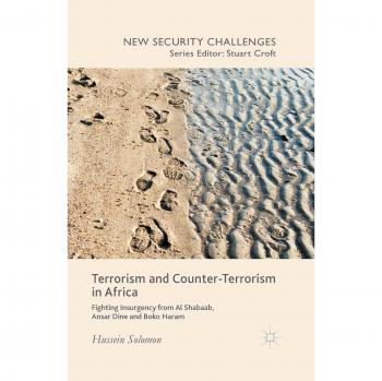Terrorism and Counter-Terrorism in Africa: Fighting Insurgency from Al Shabaab, Ansar Dine and Boko Haram