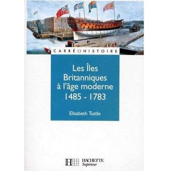 Les Îles Britanniques À L'âge Moderne 1485-1783