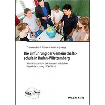 Die Einführung der Gemeinschaftsschule in Baden-Württemberg: Abschlussbericht der wissenschaftlichen Begleitforschung (WissGem)