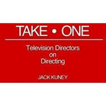 Take One: Television Directors on Directing (Contributions to the Study of Popular Culture)