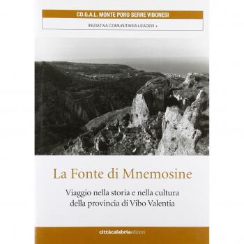 La fonte di Mnemosine. Viaggio nella storia e nella cultura della provincia di Vibo Valenzia. Ediz. multilingue