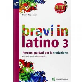 B.I.T. Bravi in tutto. Latino. Traguardo latino. Per le Scuole superiori. Con espansione online