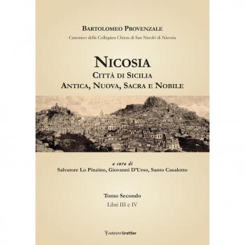 Nicosia. Città di Sicilia. Antica, nuova, sacra e nobile