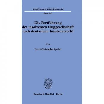 Sprakel, Gerrit Christopher: Die Fortführung der insolventen Fluggesellschaft nach deutschem Insolvenzrecht.