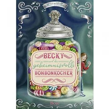 Anne Scheller Becky Und Der Geheimnisvolle Bonbonkocher