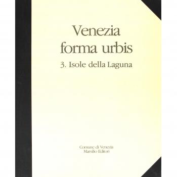 Venezia forma urbis. Isole della laguna. Il fotopiano degli insediamenti storici in scala 1:500 e del territorio lagunare in scala 1:2000
