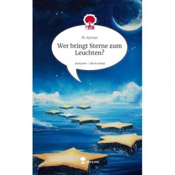 Wer bringt Sterne zum Leuchten?. Life is a Story