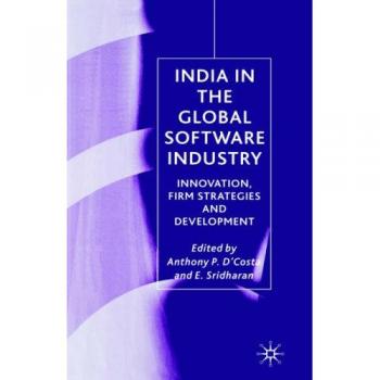 India in the Global Software Industry: Innovation, Firm Strategies and Developme