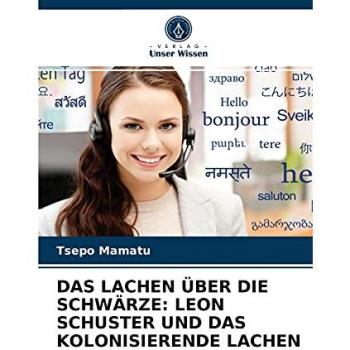 Mamatu, Tsepo: DAS LACHEN ÜBER DIE SCHWÄRZE: LEON SCHUSTER UND DAS KOLONISIERENDE LACHEN