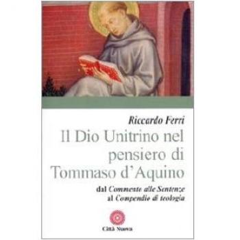 Il Dio unitrino nel pensiero di Tommaso d'Aquino. Dal Commento al...