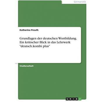 Grundlagen der deutschen Wortbildung. Ein kritischer Blick in das Lehrwerk deutsch.kombi plus