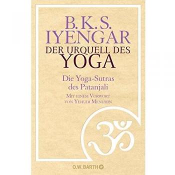 Der Urquell des Yoga: Die Yoga-Sutras des Patanjali