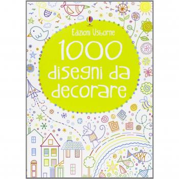 1000 disegni da decorare. Ediz. illustrata