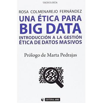 UNA ÉTICA PARA BIG DATA. Introducción a la gestión ética de datos masivos