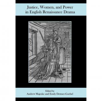 Justice Women and Power in English Renaissance Drama